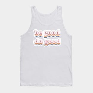 be good do good Tank Top